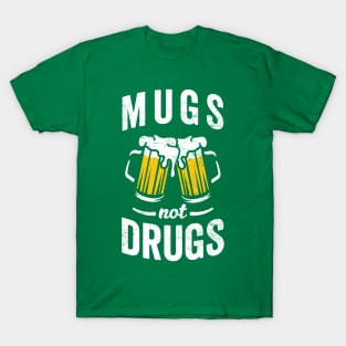 Mugs Not Drugs - Funny Beer T-Shirt
